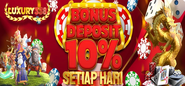 Klaim promo bonus deposit harian 10% untuk semua permainan di situs Luxury338.